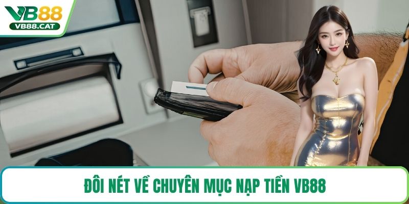 Đôi nét về chuyên mục nạp tiền VB88